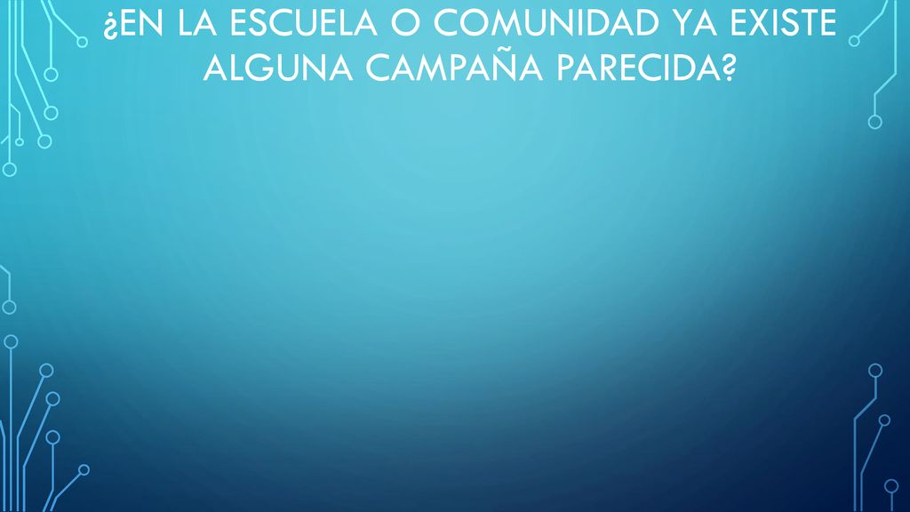 ¿En la escuela o comunidad ya existe alguna campaña parecida