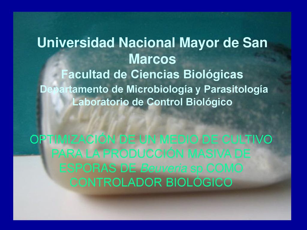 Universidad Nacional Mayor de San Marcos Facultad de Ciencias Biológicas Departamento de Microbiología y Parasitología Laboratorio de Control Biológico