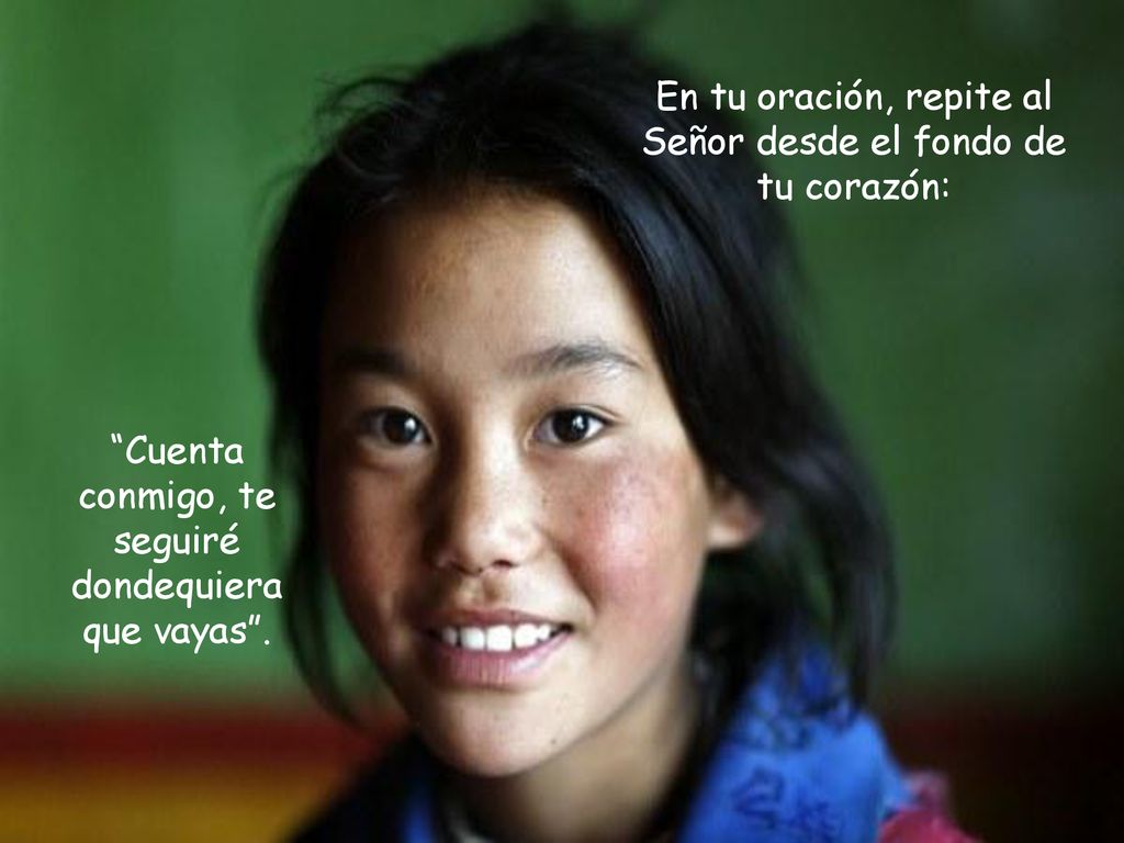 En tu oración, repite al Señor desde el fondo de tu corazón: