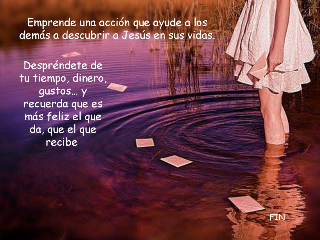 Emprende una acción que ayude a los demás a descubrir a Jesús en sus vidas.