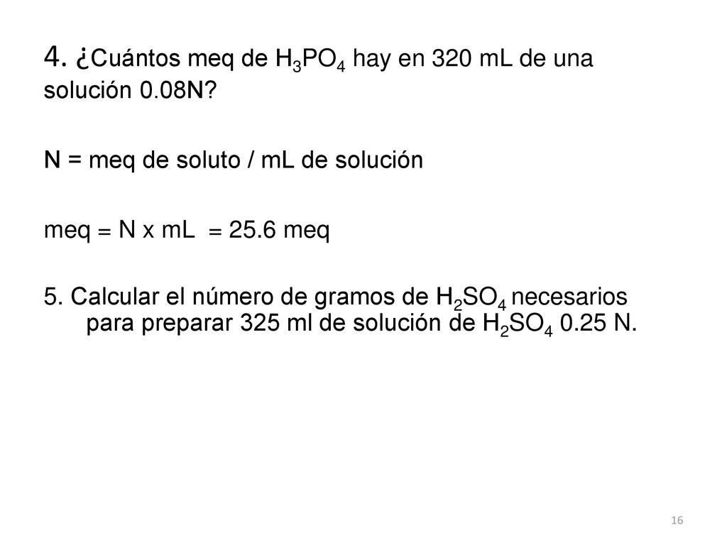 4. ¿Cuántos meq de H3PO4 hay en 320 mL de una solución 0.08N
