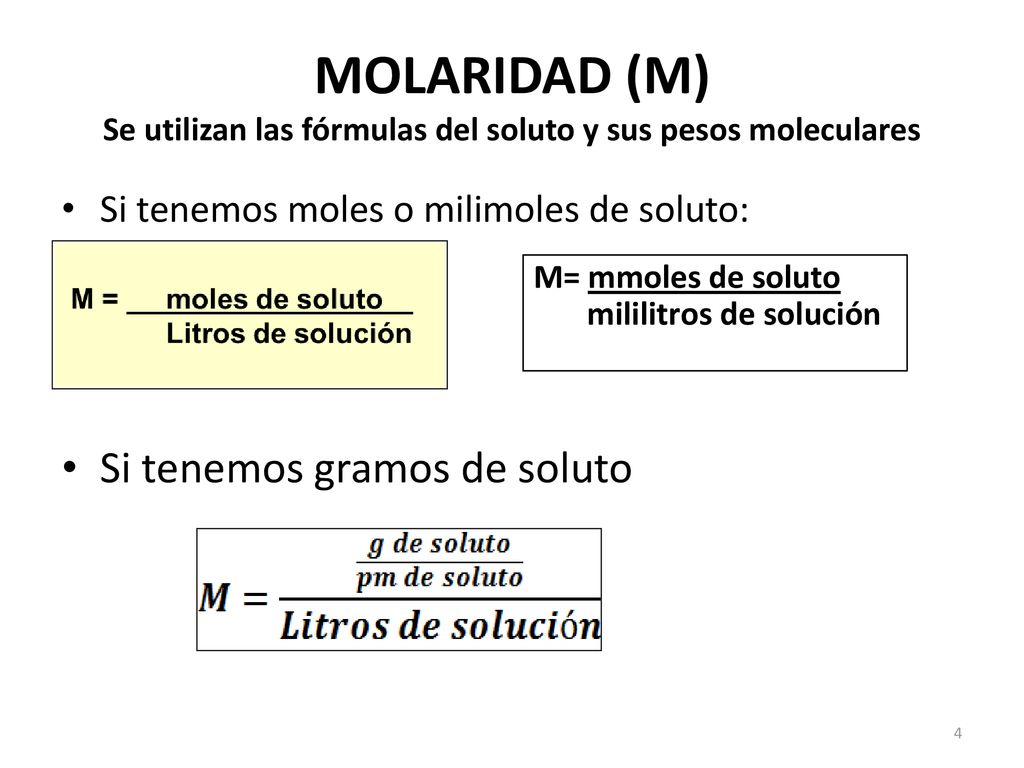 MOLARIDAD (M) Se utilizan las fórmulas del soluto y sus pesos moleculares