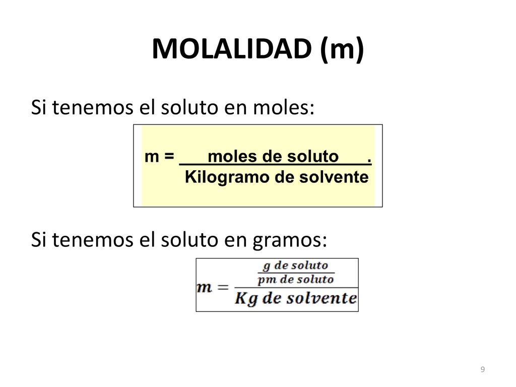 MOLALIDAD (m) Si tenemos el soluto en moles: Si tenemos el soluto en gramos: