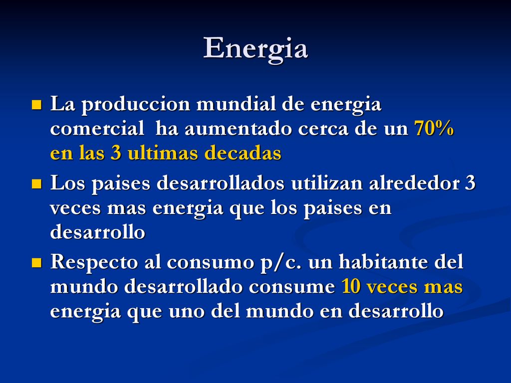 Energia La produccion mundial de energia comercial ha aumentado cerca de un 70% en las 3 ultimas decadas.
