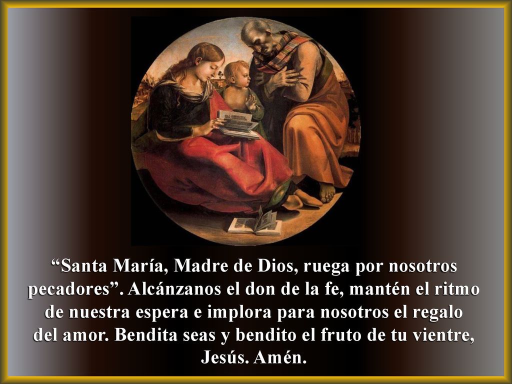 del amor. Bendita seas y bendito el fruto de tu vientre, Jesús. Amén.