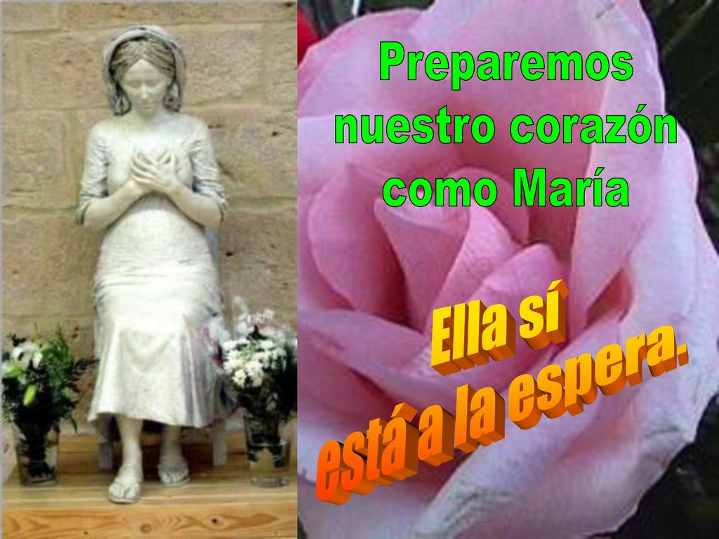 Preparemos nuestro corazón como María Ella sí está a la espera.