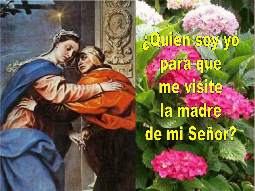 ¿Quién soy yo para que me visite la madre de mi Señor