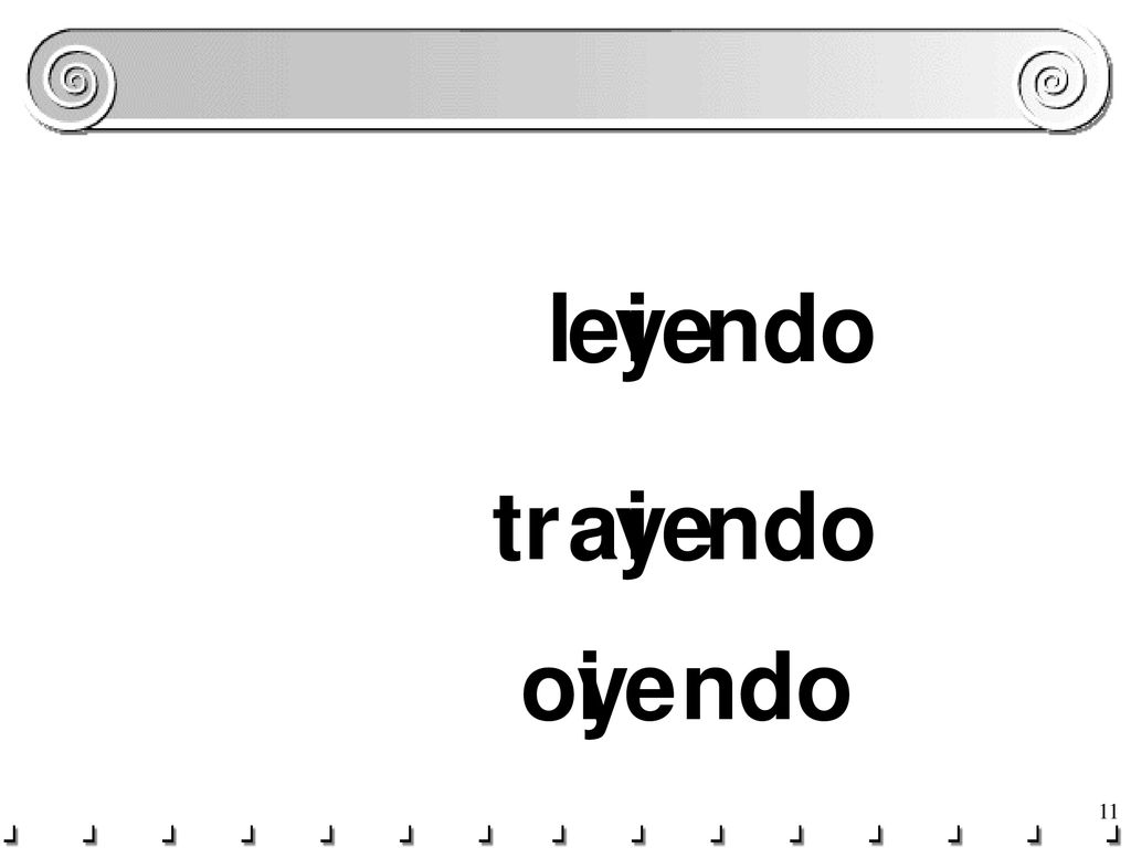 l e y i ndo e tr a y i ndo e o i y e ndo