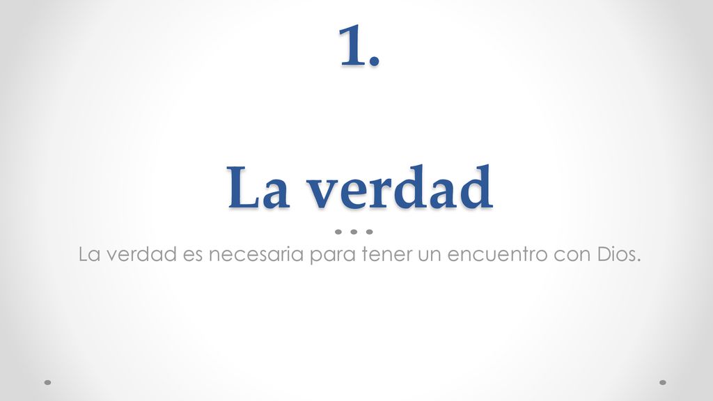 La verdad es necesaria para tener un encuentro con Dios.