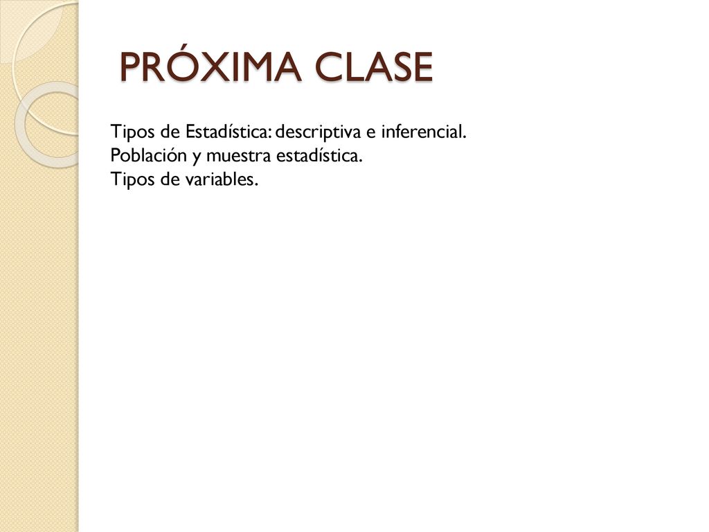PRÓXIMA CLASE Tipos de Estadística: descriptiva e inferencial.
