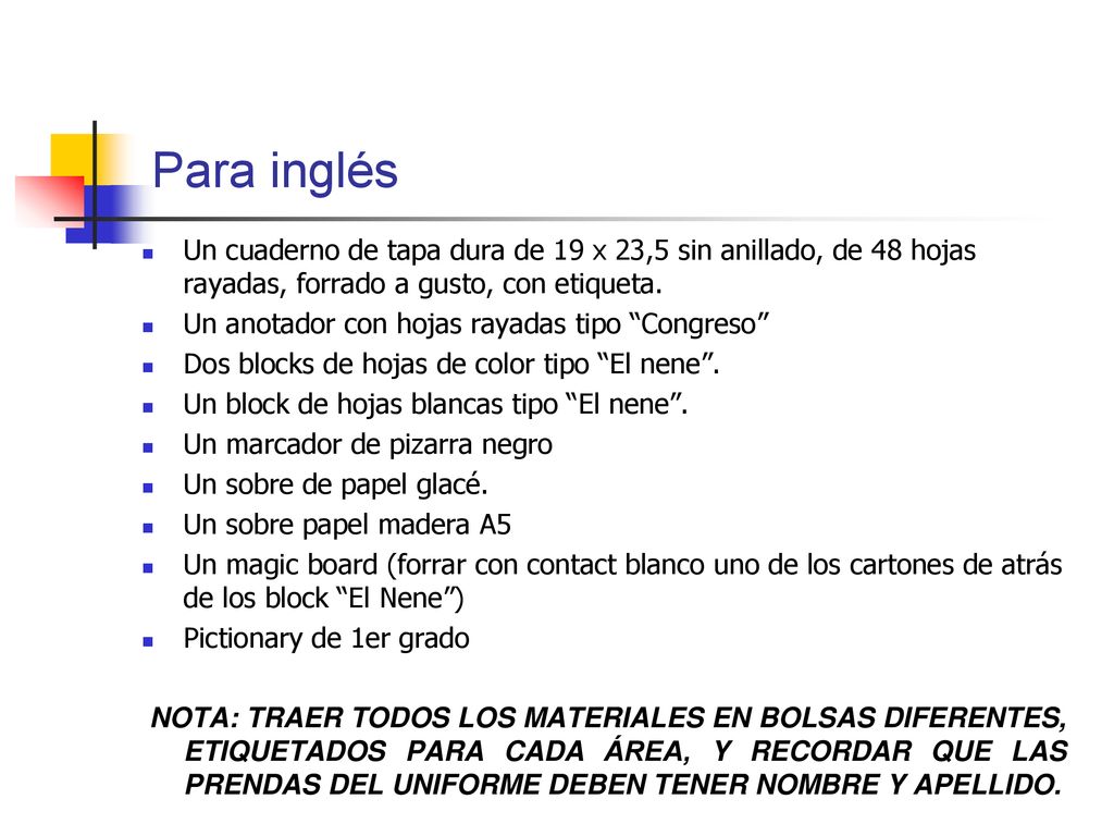 Para inglés Un cuaderno de tapa dura de 19 x 23,5 sin anillado, de 48 hojas rayadas, forrado a gusto, con etiqueta.