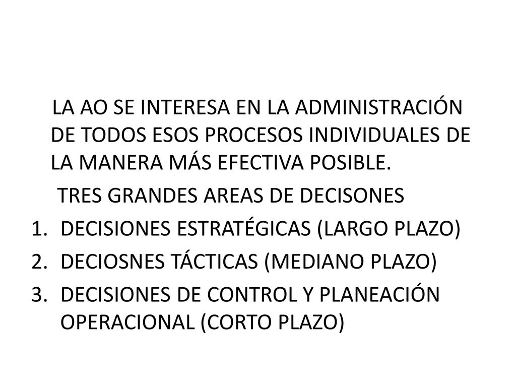 LA AO SE INTERESA EN LA ADMINISTRACIÓN DE TODOS ESOS PROCESOS INDIVIDUALES DE LA MANERA MÁS EFECTIVA POSIBLE.