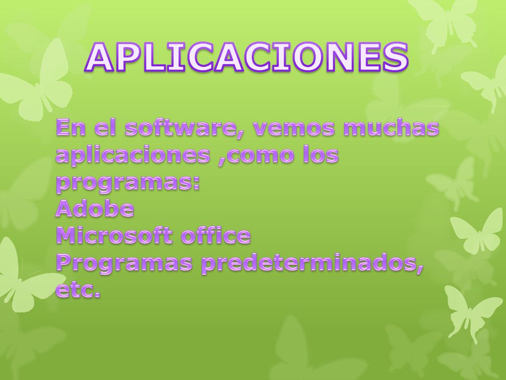 APLICACIONES En el software, vemos muchas aplicaciones ,como los programas: Adobe. Microsoft office.