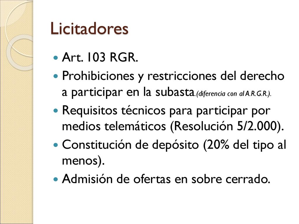 Licitadores Art. 103 RGR. Prohibiciones y restricciones del derecho a participar en la subasta.(diferencia con al A.R.G.R.).