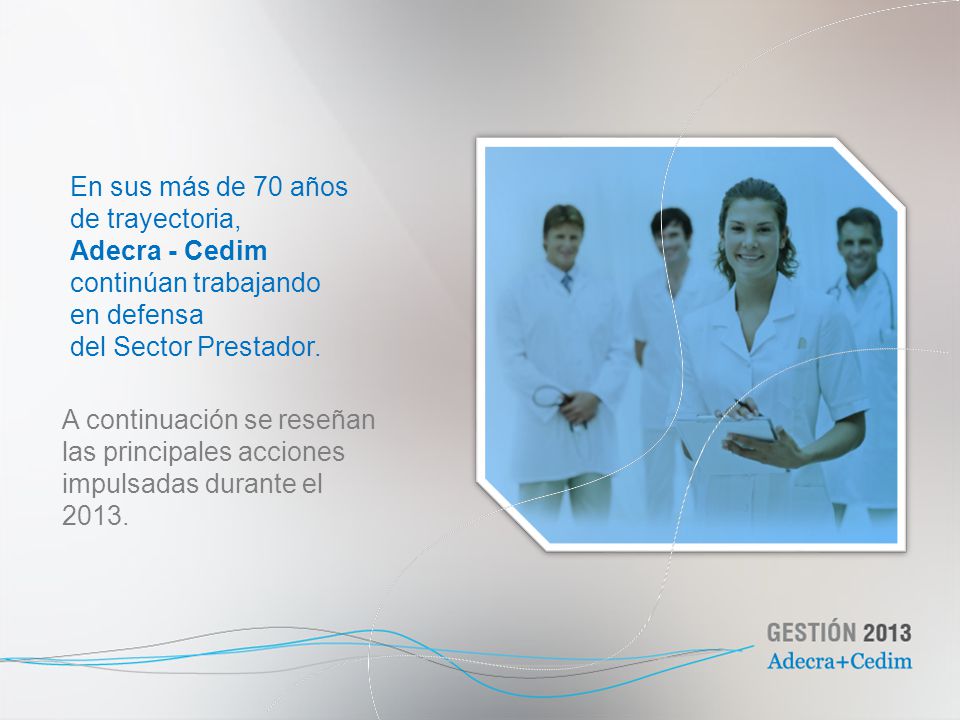 En sus más de 70 años de trayectoria, Adecra - Cedim. continúan trabajando. en defensa. del Sector Prestador.
