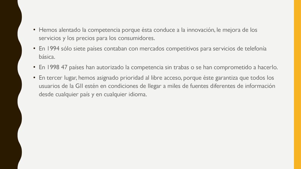 Hemos alentado la competencia porque ésta conduce a la innovación, le mejora de los servicios y los precios para los consumidores.