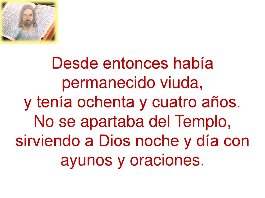 Desde entonces había permanecido viuda, y tenía ochenta y cuatro años.