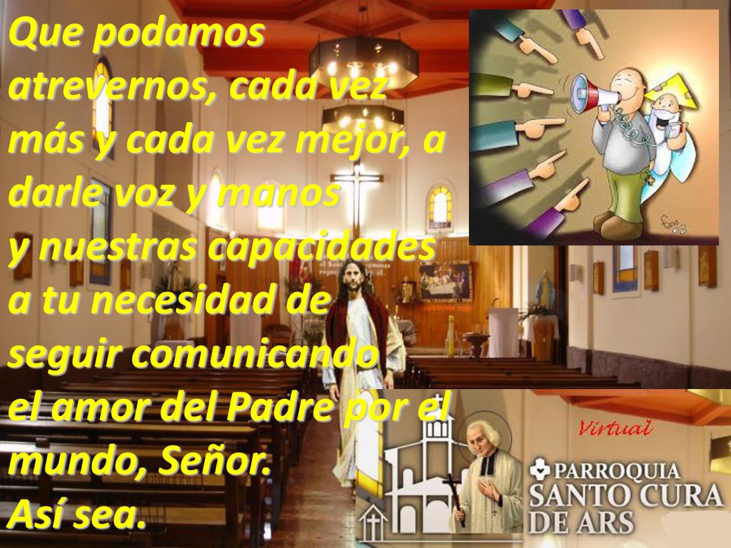 Que podamos atrevernos, cada vez más y cada vez mejor, a darle voz y manos