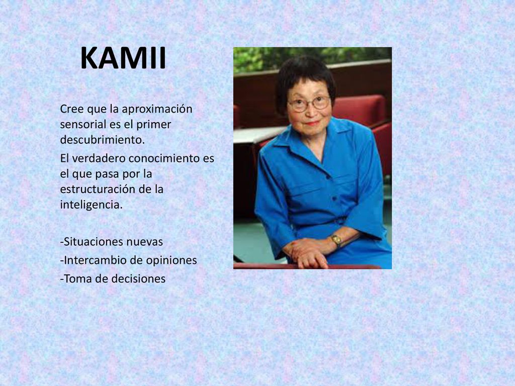 KAMII Cree que la aproximación sensorial es el primer descubrimiento.