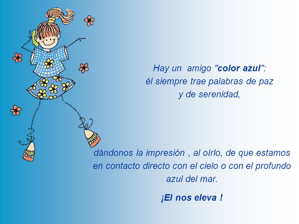 Hay un amigo color azul : él siempre trae palabras de paz y de serenidad,