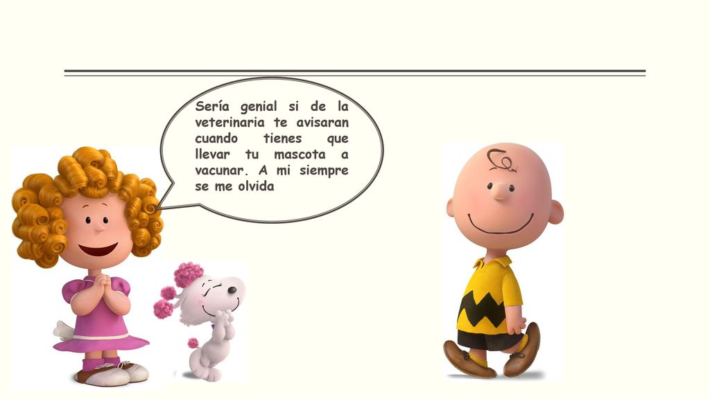 Sería genial si de la veterinaria te avisaran cuando tienes que llevar tu mascota a vacunar.