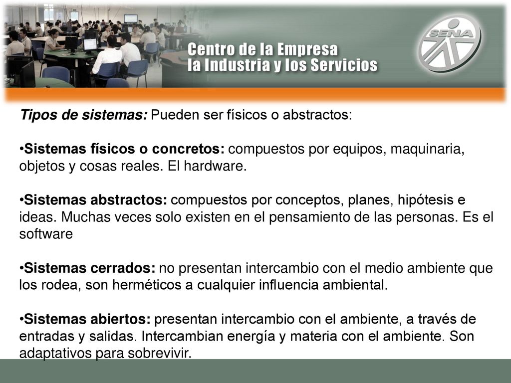 Tipos de sistemas: Pueden ser físicos o abstractos: