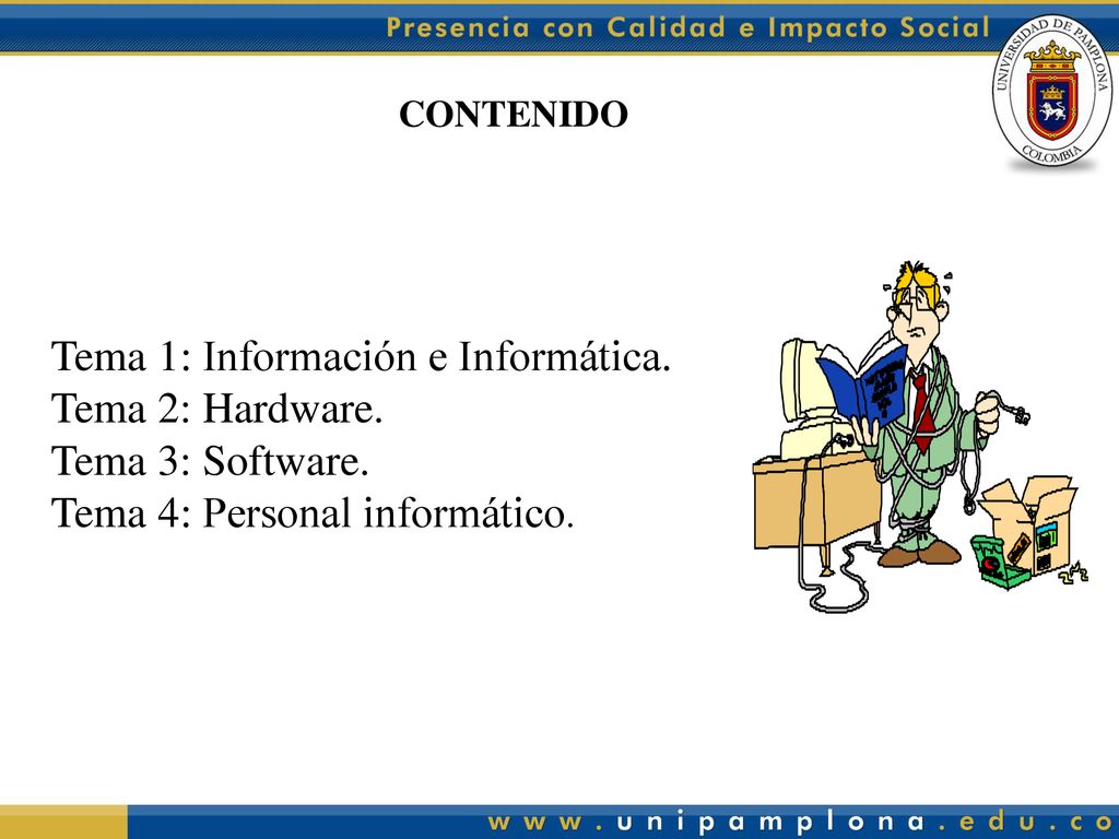 Tema 1: Información e Informática. Tema 2: Hardware. Tema 3: Software.