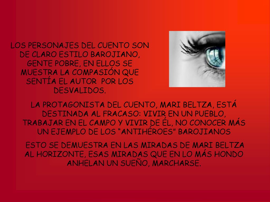 LOS PERSONAJES DEL CUENTO SON DE CLARO ESTILO BAROJIANO, GENTE POBRE, EN ELLOS SE MUESTRA LA COMPASIÓN QUE SENTÍA EL AUTOR POR LOS DESVALIDOS.