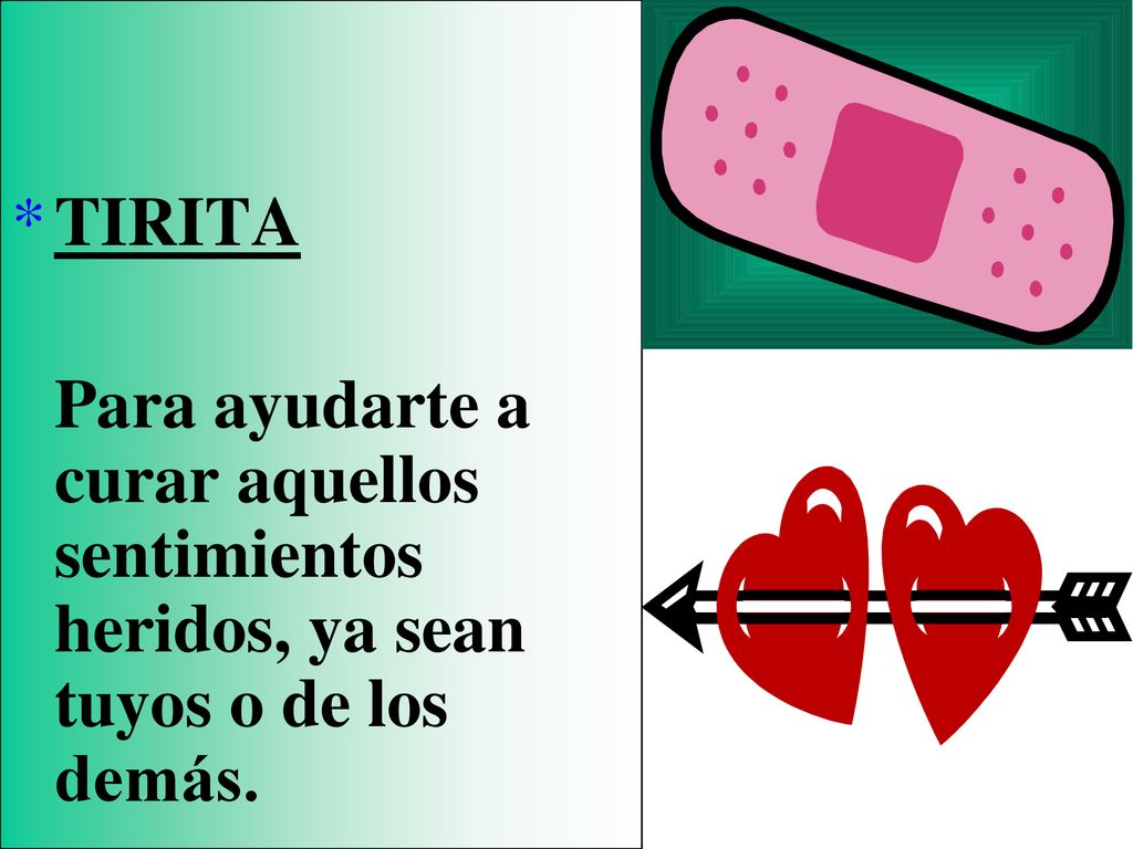 TIRITA Para ayudarte a curar aquellos sentimientos heridos, ya sean tuyos o de los demás.