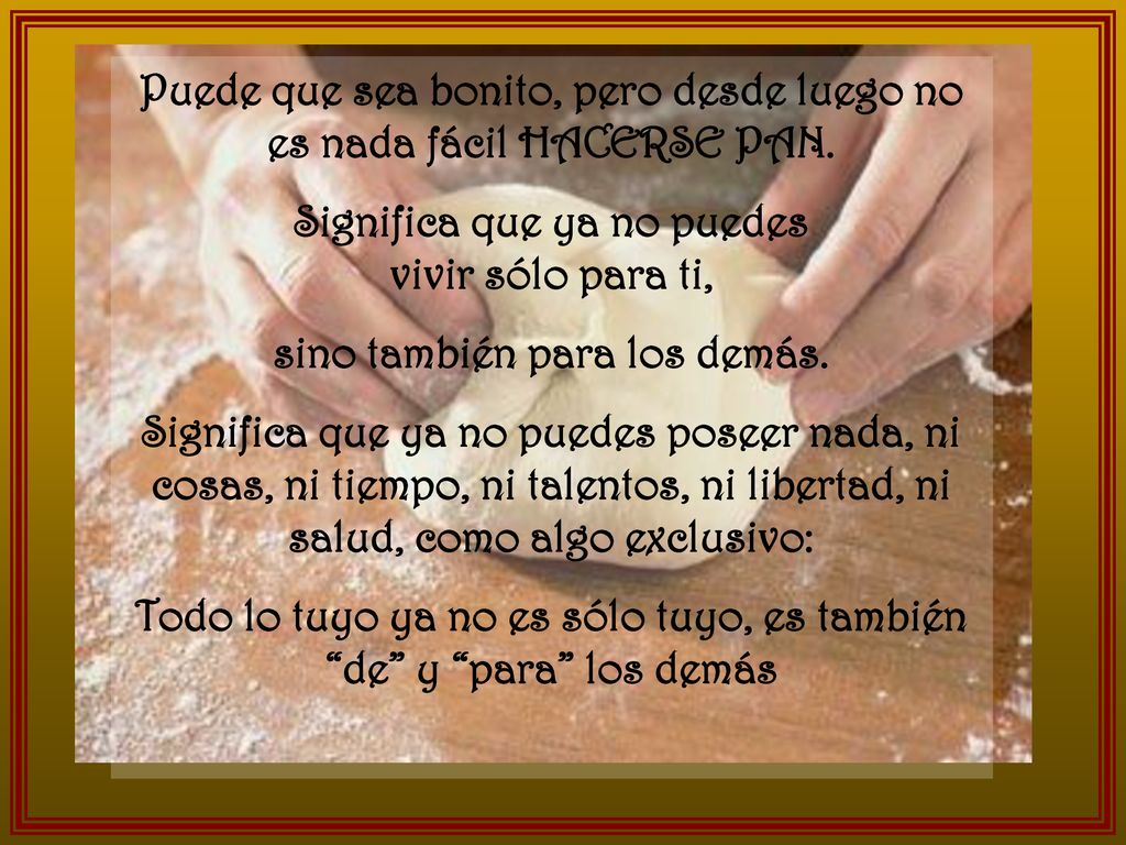 Puede que sea bonito, pero desde luego no es nada fácil HACERSE PAN.