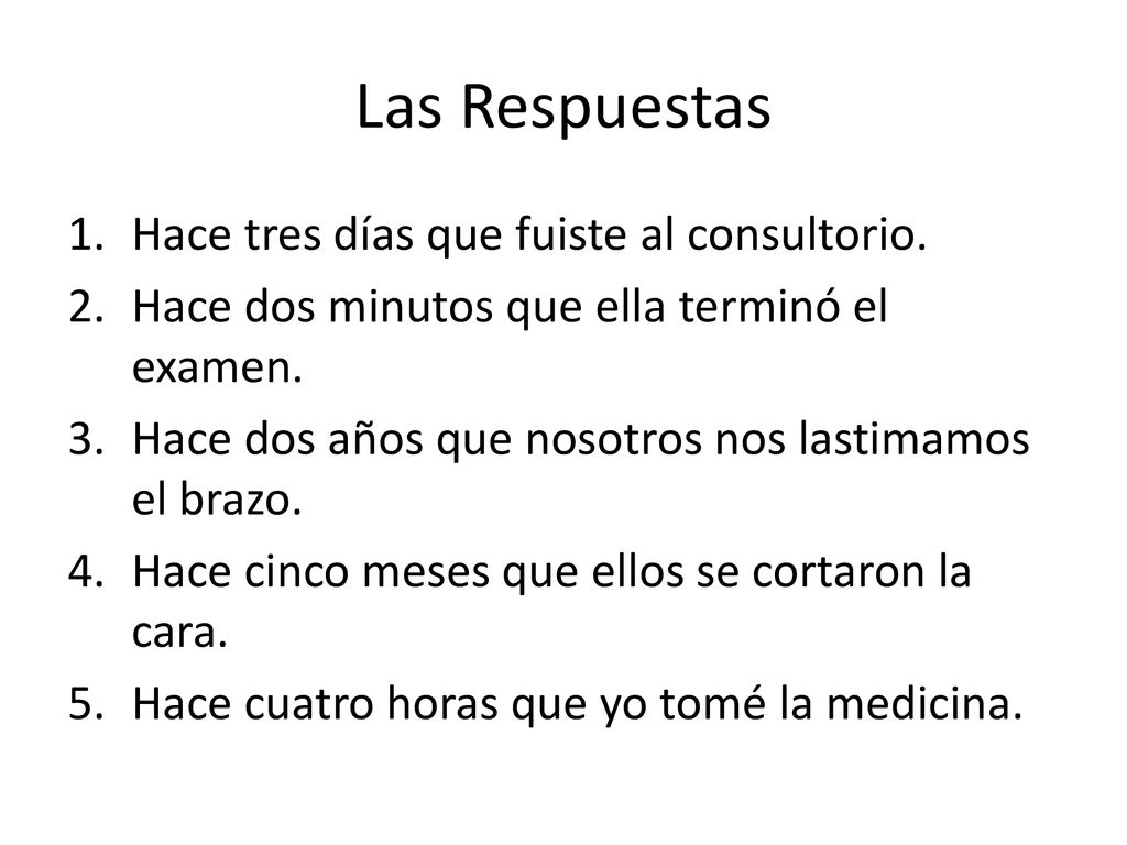 Las Respuestas Hace tres días que fuiste al consultorio.