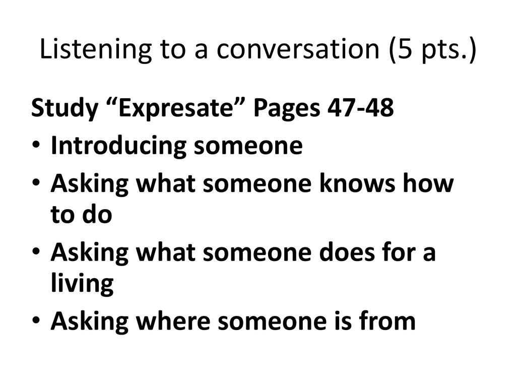Listening to a conversation (5 pts.)