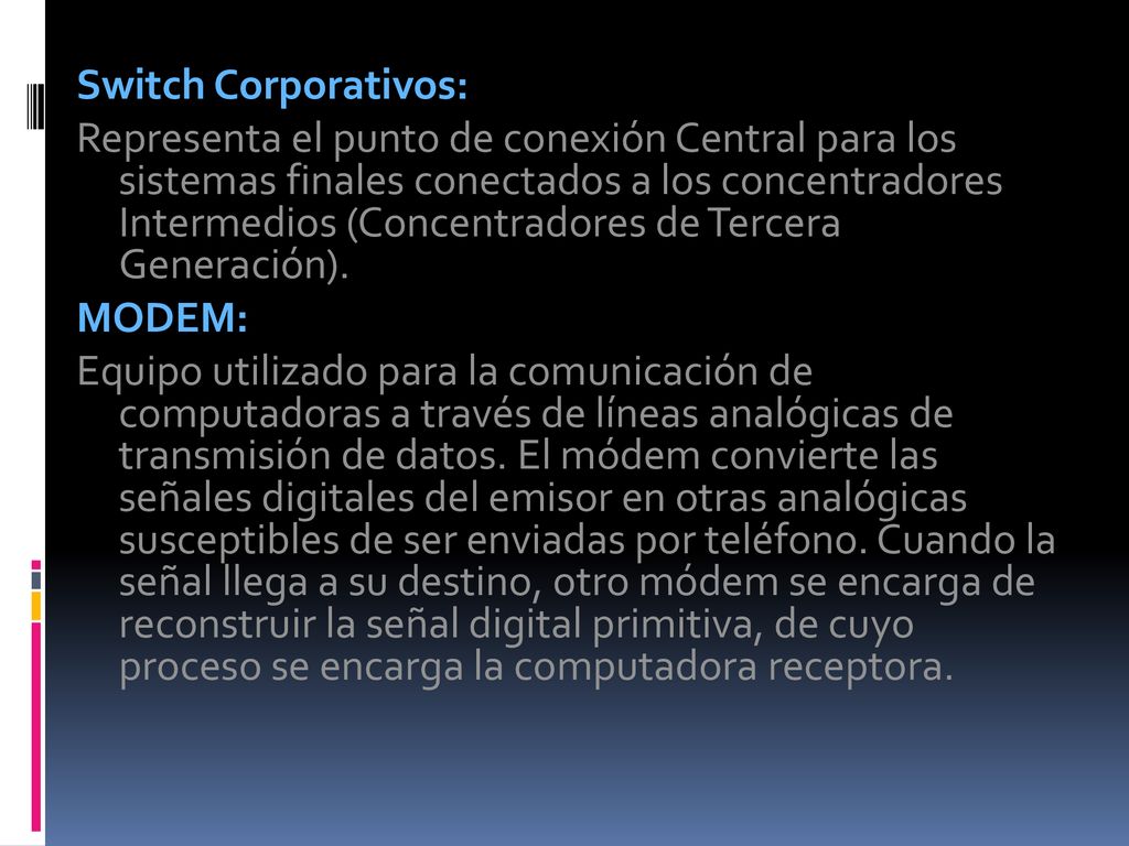 Switch Corporativos: Representa el punto de conexión Central para los sistemas finales conectados a los concentradores Intermedios (Concentradores de Tercera Generación).