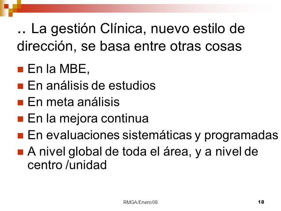 01/08 .. La gestión Clínica, nuevo estilo de dirección, se basa entre otras cosas. En la MBE, En análisis de estudios.