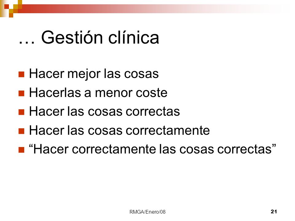 … Gestión clínica Hacer mejor las cosas Hacerlas a menor coste