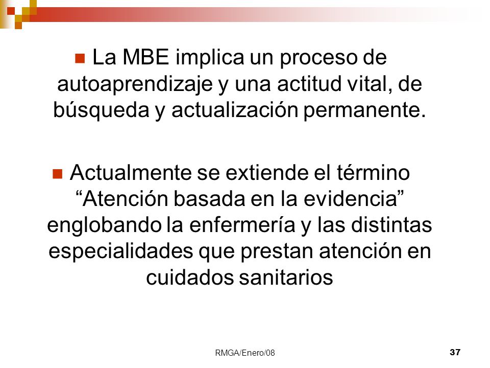 01/08 La MBE implica un proceso de autoaprendizaje y una actitud vital, de búsqueda y actualización permanente.
