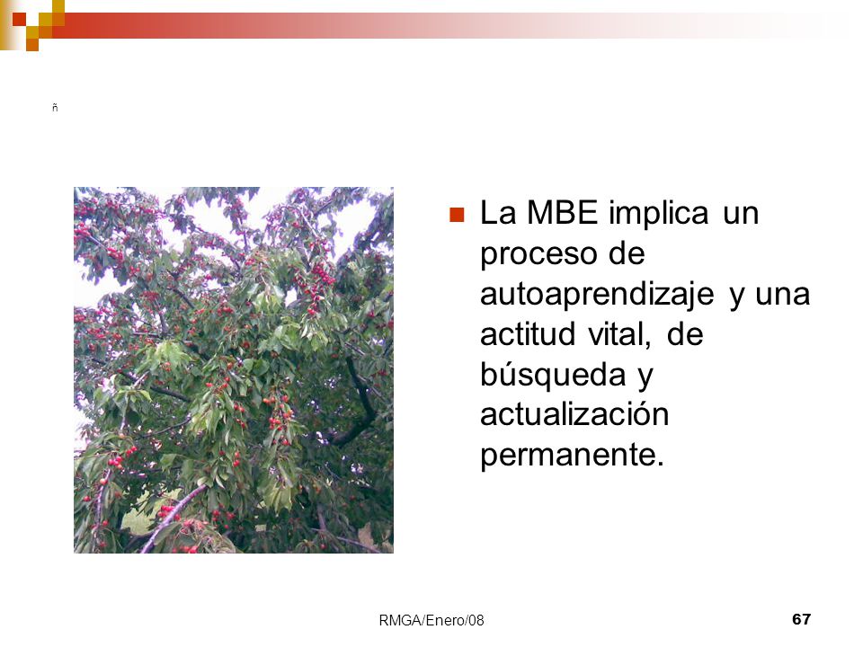 01/08 ñ. La MBE implica un proceso de autoaprendizaje y una actitud vital, de búsqueda y actualización permanente.