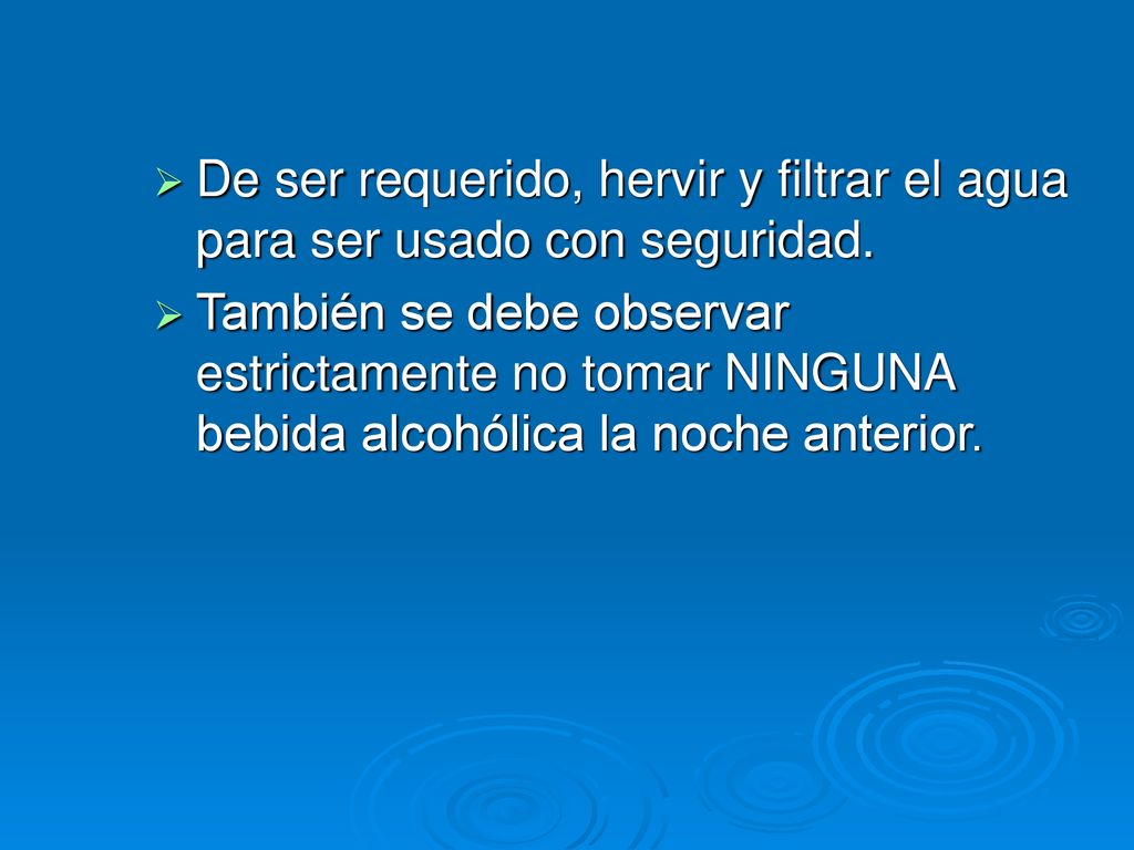 De ser requerido, hervir y filtrar el agua para ser usado con seguridad.