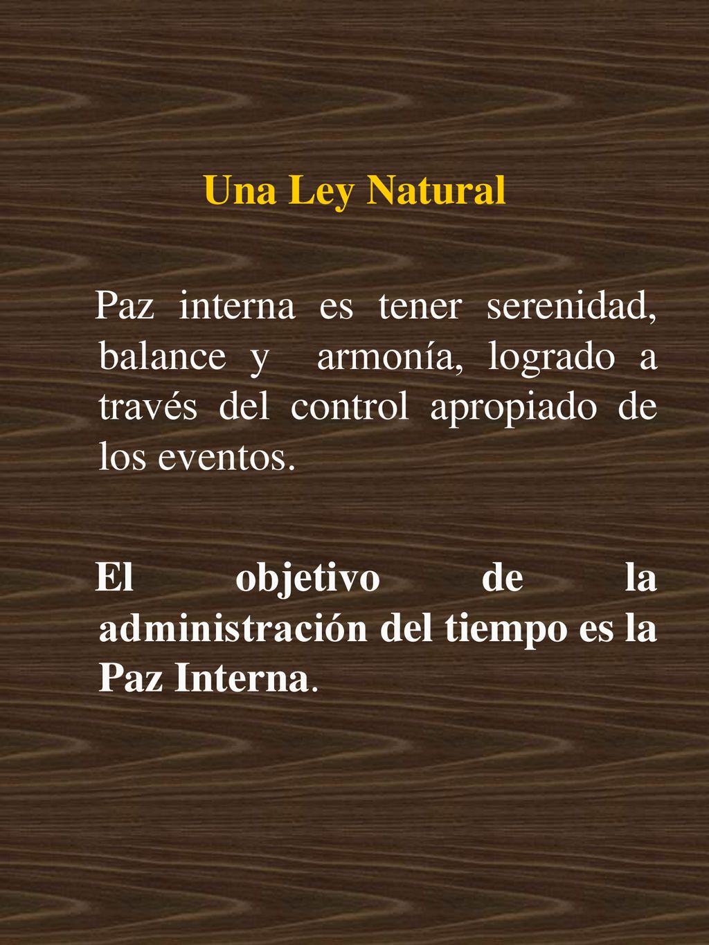 Una Ley Natural Paz interna es tener serenidad, balance y armonía, logrado a través del control apropiado de los eventos.
