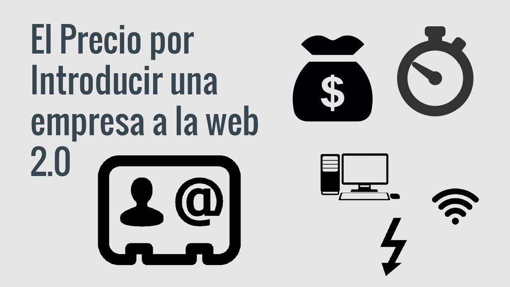 El Precio por Introducir una empresa a la web 2.0