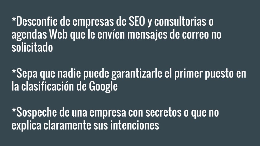 *Desconfie de empresas de SEO y consultorias o agendas Web que le envíen mensajes de correo no solicitado