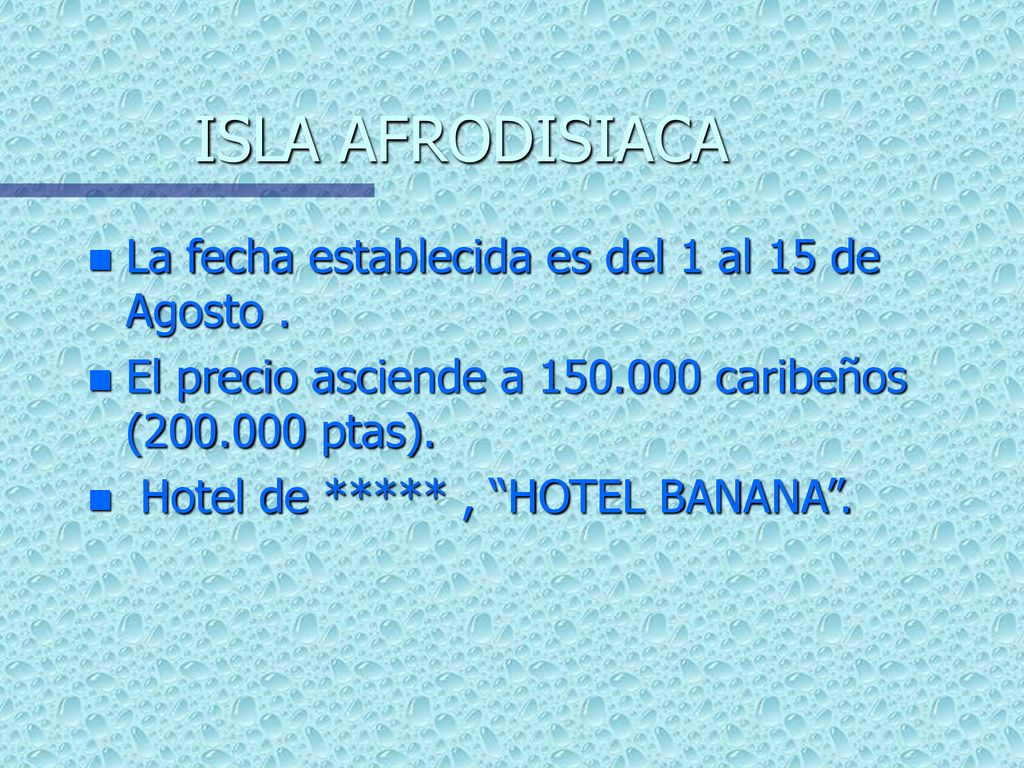 ISLA AFRODISIACA La fecha establecida es del 1 al 15 de Agosto .