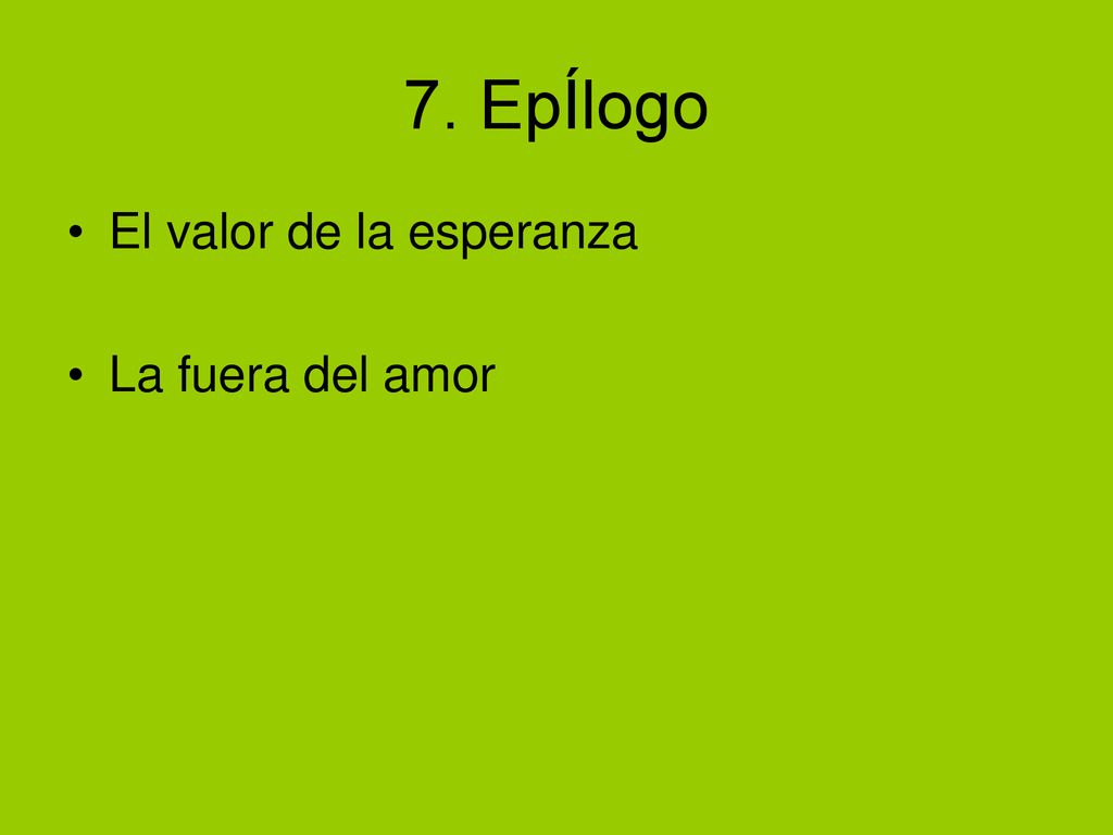 7. EpÍlogo El valor de la esperanza La fuera del amor