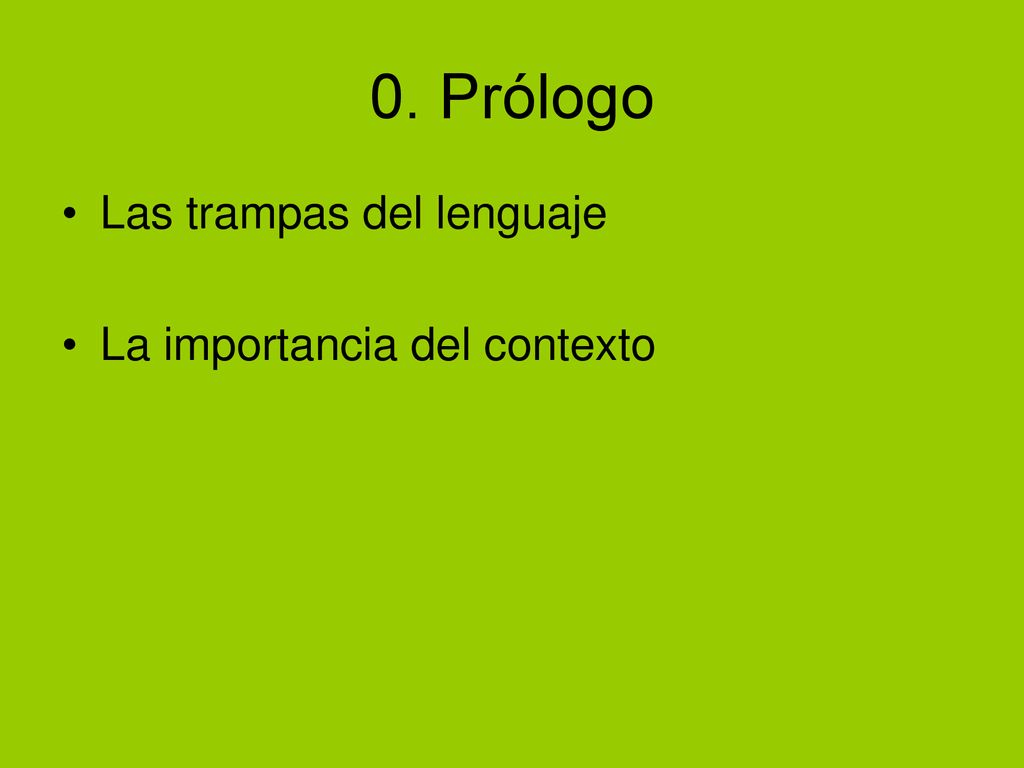 0. Prólogo Las trampas del lenguaje La importancia del contexto