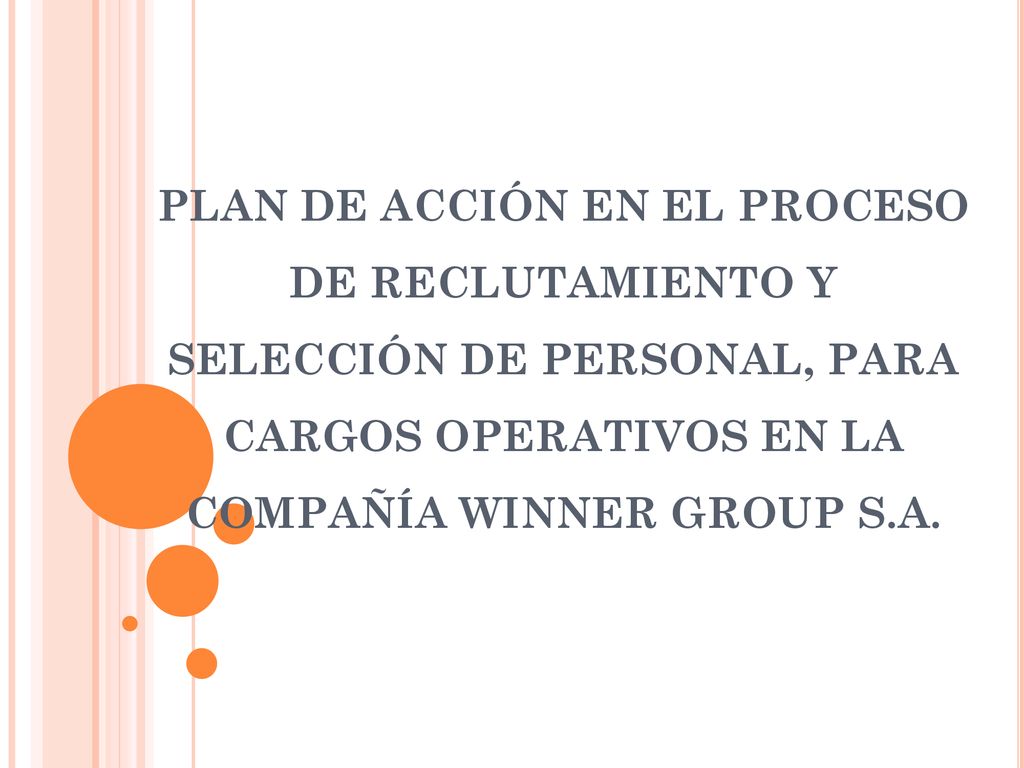 PLAN DE ACCIÓN EN EL PROCESO DE RECLUTAMIENTO Y SELECCIÓN DE PERSONAL, PARA CARGOS OPERATIVOS EN LA COMPAÑÍA WINNER GROUP S.A.