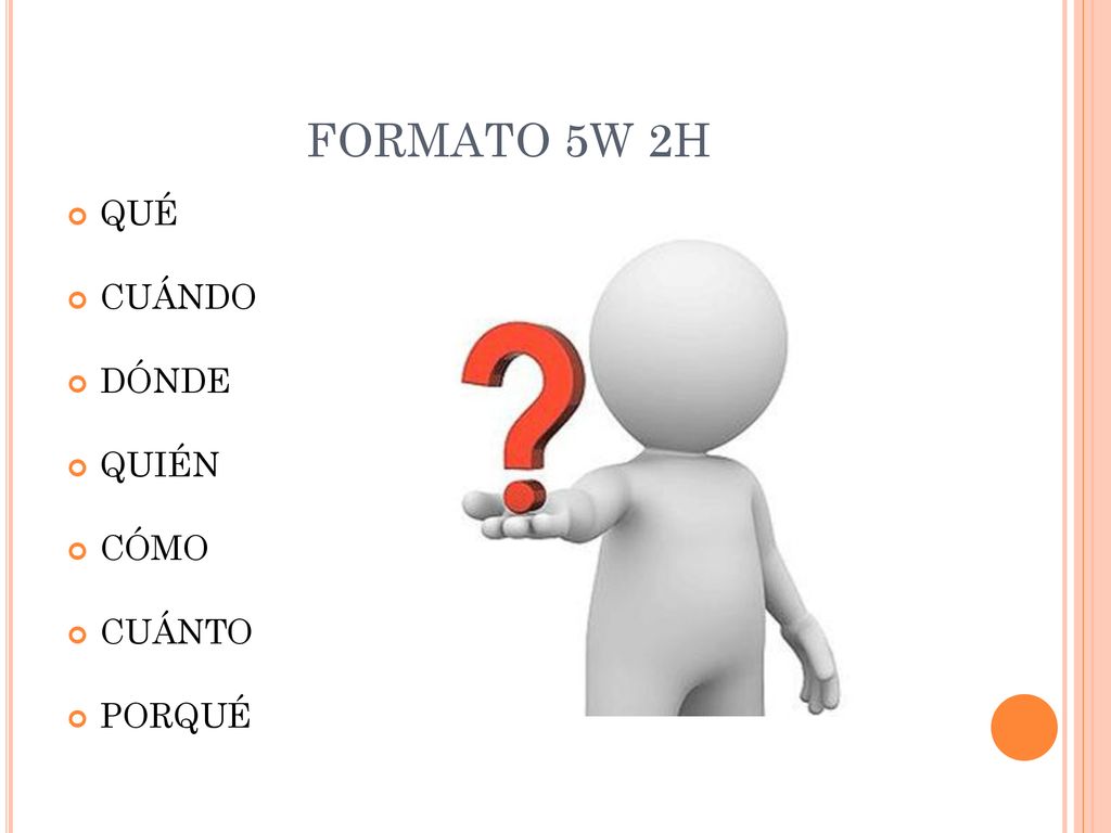 FORMATO 5W 2H QUÉ CUÁNDO DÓNDE QUIÉN CÓMO CUÁNTO PORQUÉ