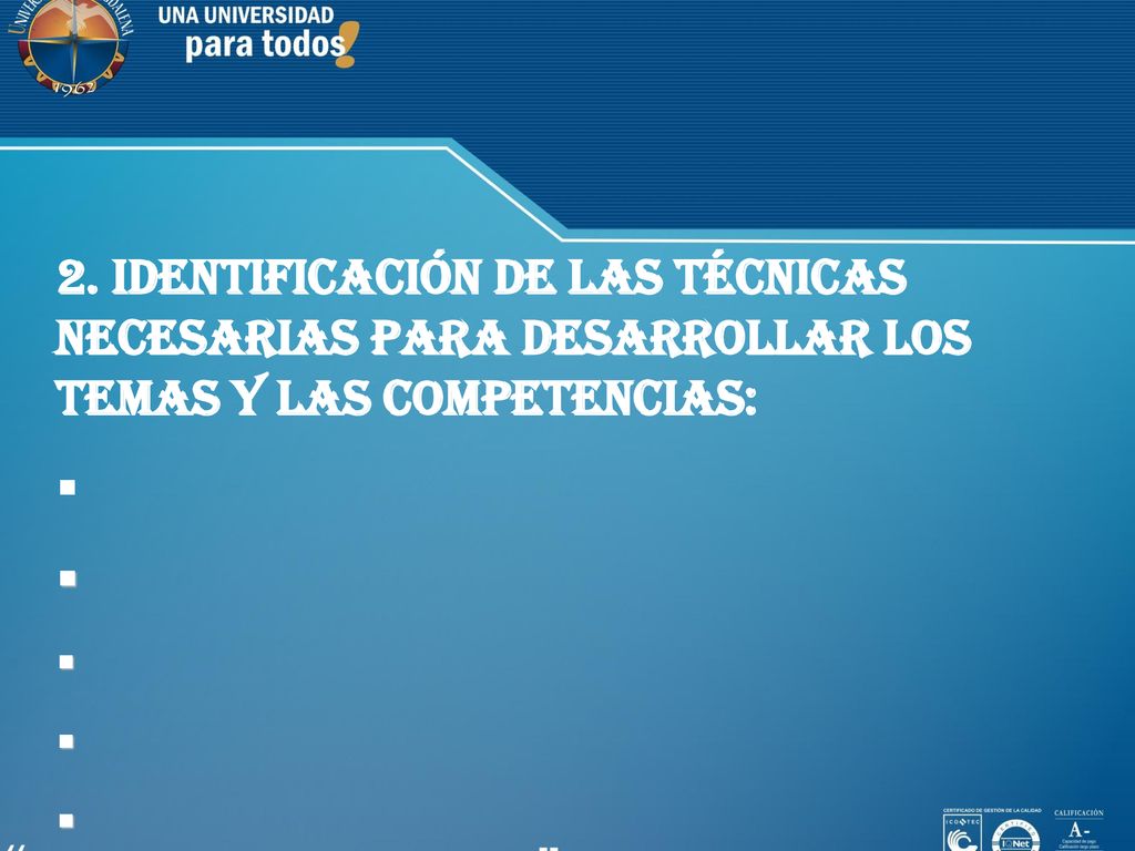 2. IDENTIFICACIÓN DE LAS TÉCNICAS NECESARIAS PARA DESARROLLAR LOS TEMAS Y LAS COMPETENCIAS: