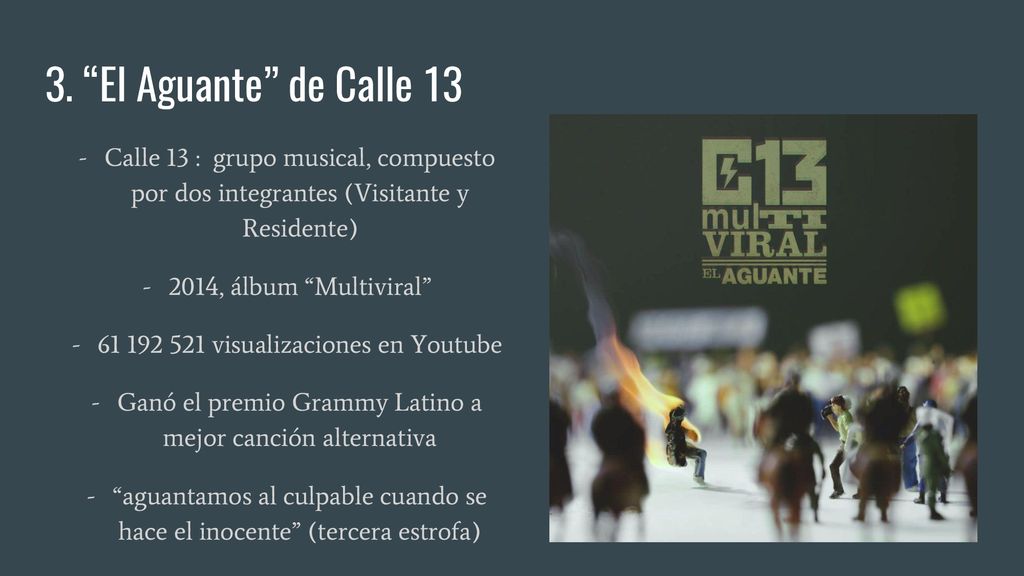 3. El Aguante de Calle 13 Calle 13 : grupo musical, compuesto por dos integrantes (Visitante y Residente)