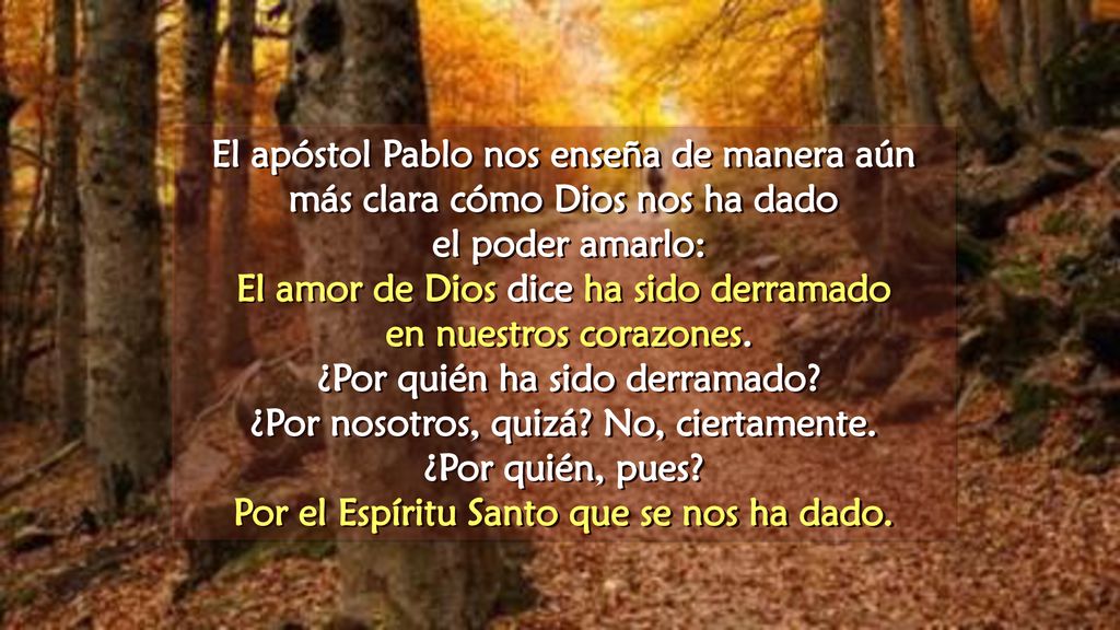 El amor de Dios dice ha sido derramado en nuestros corazones.