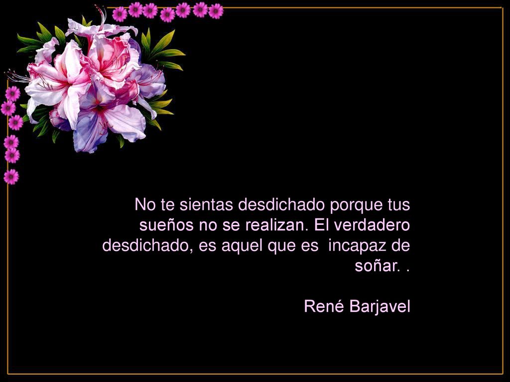 No te sientas desdichado porque tus sueños no se realizan